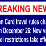 Green Card travel rules change from December 26: New visa travel restrictions take effect