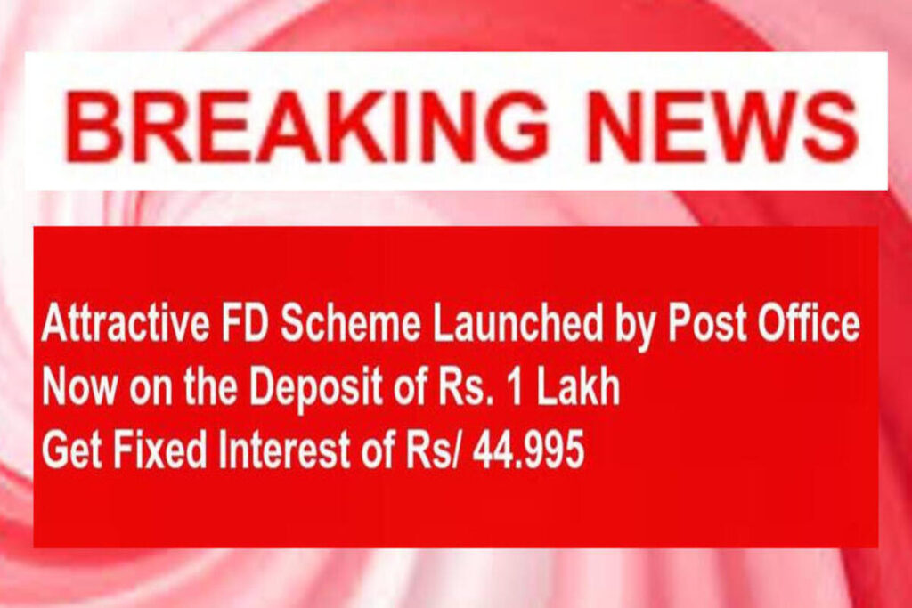 New Post Office FD Scheme Launched | Deposit ₹1,00,000 and get Fixed Interest of ₹44,995